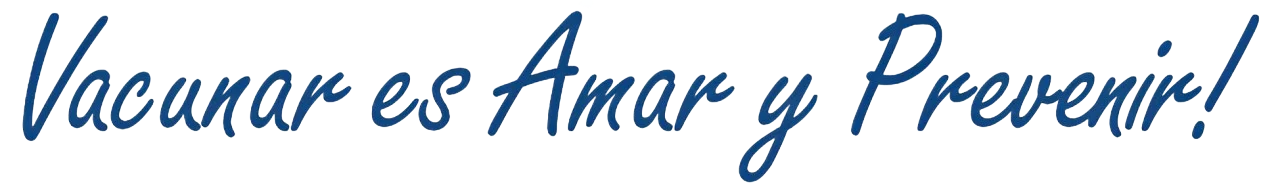 Vacunar es Amor y Prevenir Vacunar es Amor y Prevenir